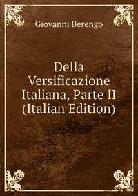 Della Versificazione Italiana, Parte II (Italian Edition)