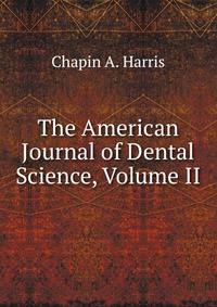 The American Journal of Dental Science, Volume II