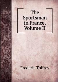 The Sportsman in France, Volume II