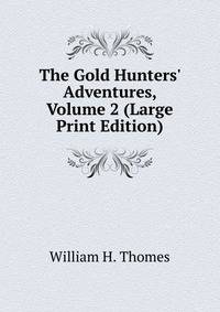 The Gold Hunters' Adventures, Volume 2 (Large Print Edition)