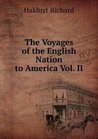 The Voyages of the English Nation to America Vol. II