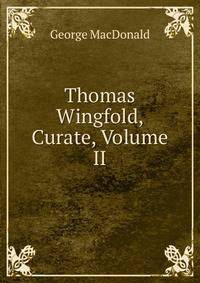 Thomas Wingfold, Curate, Volume II