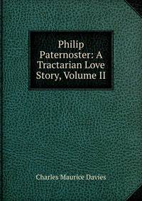 Philip Paternoster: A Tractarian Love Story, Volume II