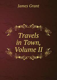 Travels in Town, Volume II