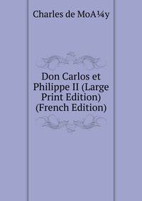 Don Carlos et Philippe II (Large Print Edition) (French Edition)