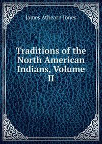 Traditions of the North American Indians, Volume II