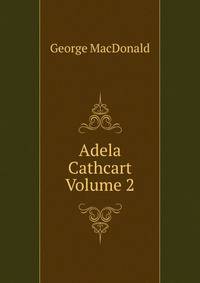 Adela Cathcart Volume 2