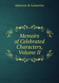 Memoirs of Celebrated Characters, Volume II