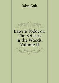 Lawrie Todd; or, The Settlers in the Woods. Volume II