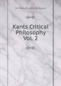 Kants Critical Philosophy Vol. 2