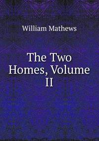 The Two Homes, Volume II