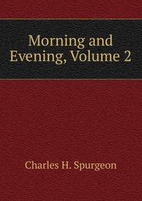 Morning and Evening, Volume 2