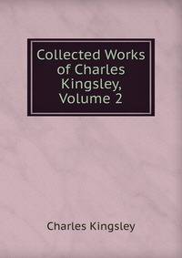 Collected Works of Charles Kingsley, Volume 2