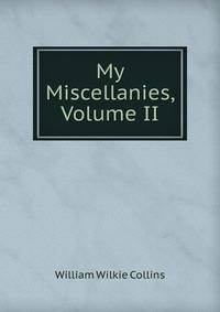 My Miscellanies, Volume II