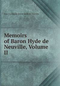 Memoirs of Baron Hyde de Neuville, Volume II