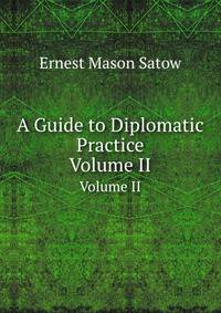 A Guide to Diplomatic Practice. Volume II