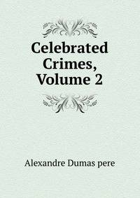 Celebrated Crimes, Volume 2