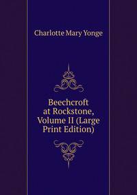 Beechcroft at Rockstone, Volume II (Large Print Edition)