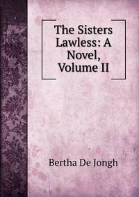 The Sisters Lawless: A Novel, Volume II