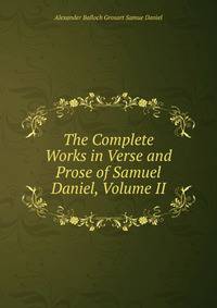 The Complete Works in Verse and Prose of Samuel Daniel, Volume II