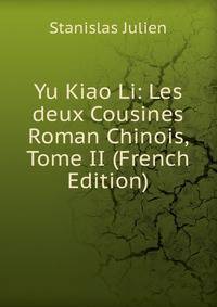 Yu Kiao Li: Les deux Cousines Roman Chinois, Tome II (French Edition)