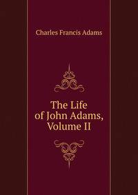The Life of John Adams, Volume II