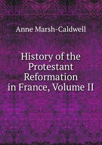History of the Protestant Reformation in France, Volume II