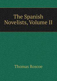 The Spanish Novelists, Volume II
