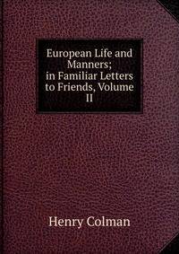 European Life and Manners; in Familiar Letters to Friends, Volume II
