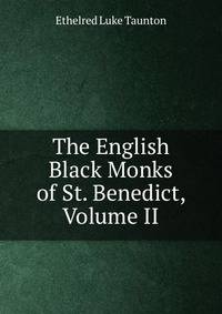 The English Black Monks of St. Benedict, Volume II