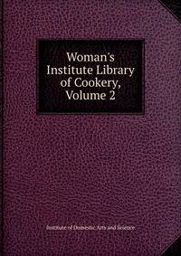 Woman's Institute Library of Cookery, Volume 2
