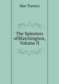 The Spinsters of Blatchington, Volume II