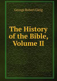 The History of the Bible, Volume II