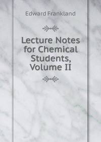 Lecture Notes for Chemical Students, Volume II