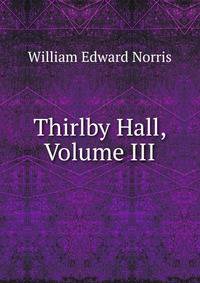 Thirlby Hall, Volume III