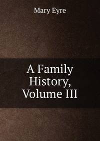 A Family History, Volume III