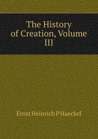 The History of Creation, Volume III