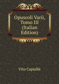 Opuscoli Varii, Tomo III (Italian Edition)