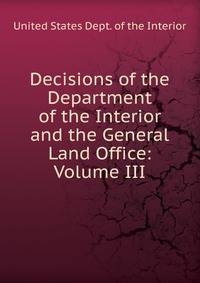 Decisions of the Department of the Interior and the General Land Office: Volume III