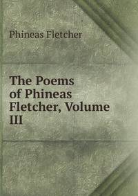 The Poems of Phineas Fletcher, Volume III