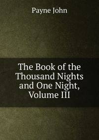 The Book of the Thousand Nights and One Night, Volume III