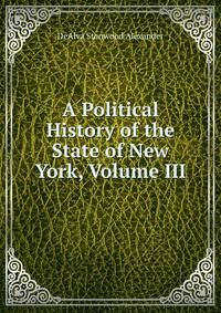 A Political History of the State of New York, Volume III