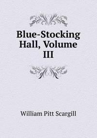 Blue-Stocking Hall, Volume III
