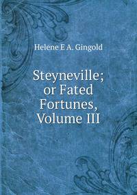 Steyneville; or Fated Fortunes, Volume III