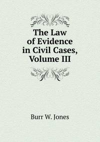 The Law of Evidence in Civil Cases, Volume III