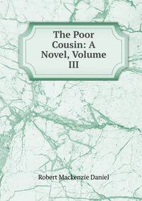 The Poor Cousin: A Novel, Volume III