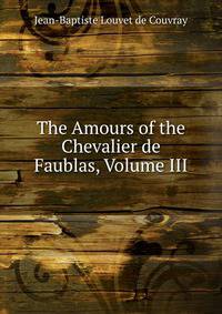 The Amours of the Chevalier de Faublas, Volume III