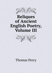 Reliques of Ancient English Poetry, Volume III