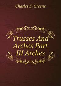 Trusses And Arches Part III Arches