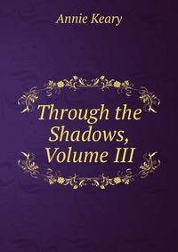 Through the Shadows, Volume III